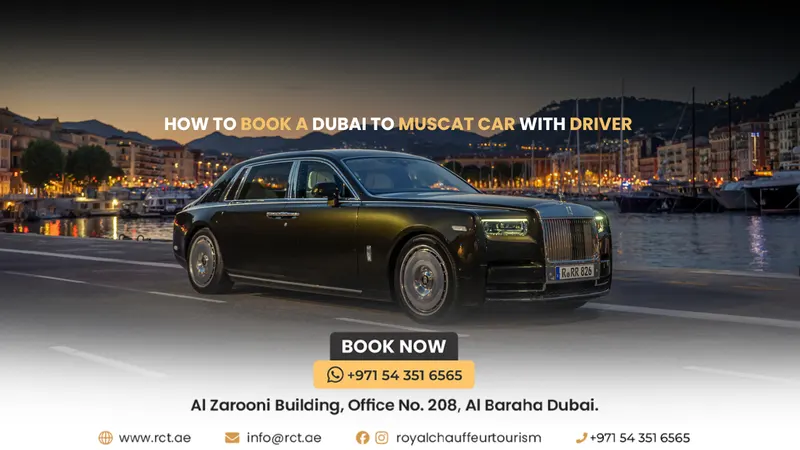 How to Book a Dubai to Muscat Car with Driver