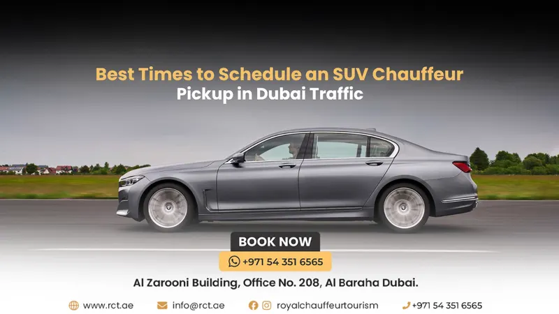 Best Times to Schedule an SUV Chauffeur Pickup in Dubai Traffic