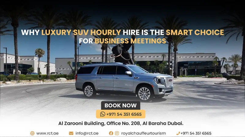 Why Luxury SUV Hourly Hire Is the Smart Choice for Business Meetings