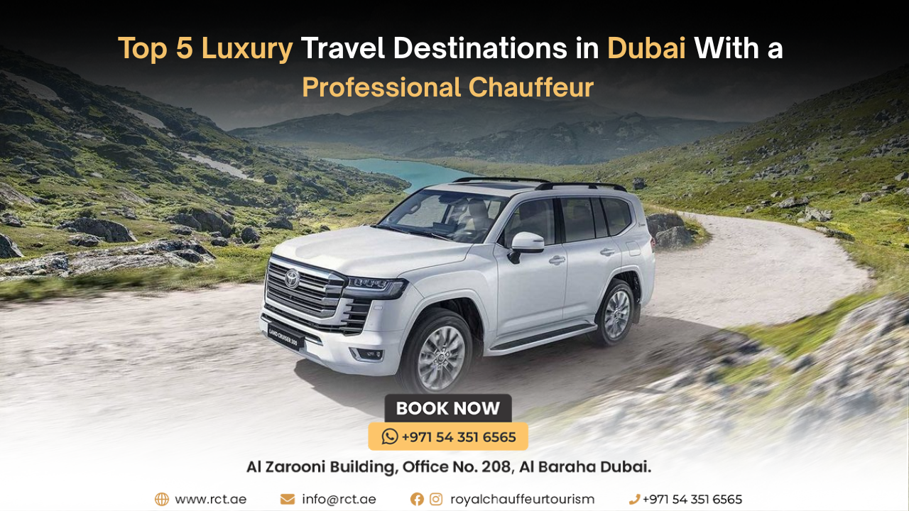 Dubai Luxury Guide: Top 5 Destinations to Visit in a Chauffeur Driven Limousine