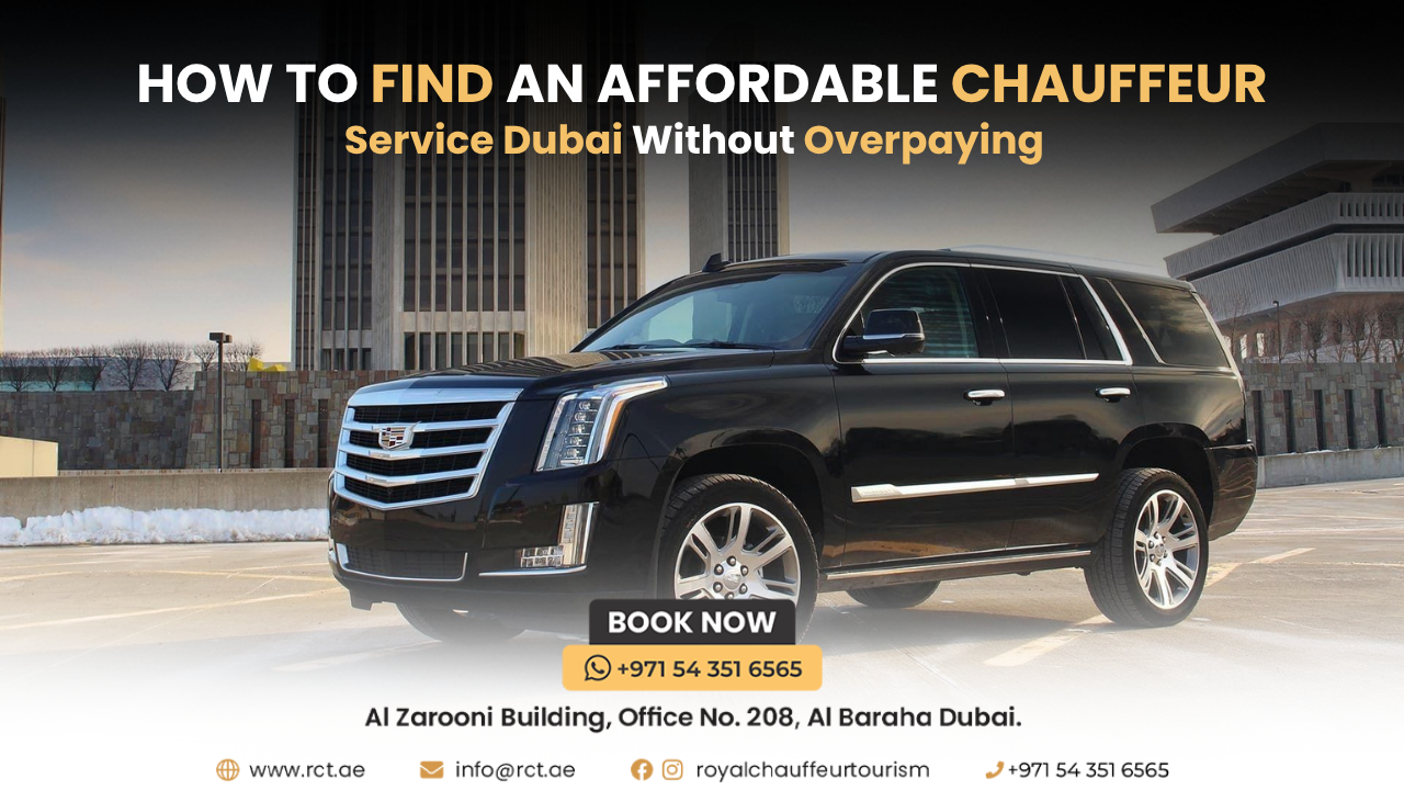 How to Find an Affordable Chauffeur Service Dubai Without Overpaying