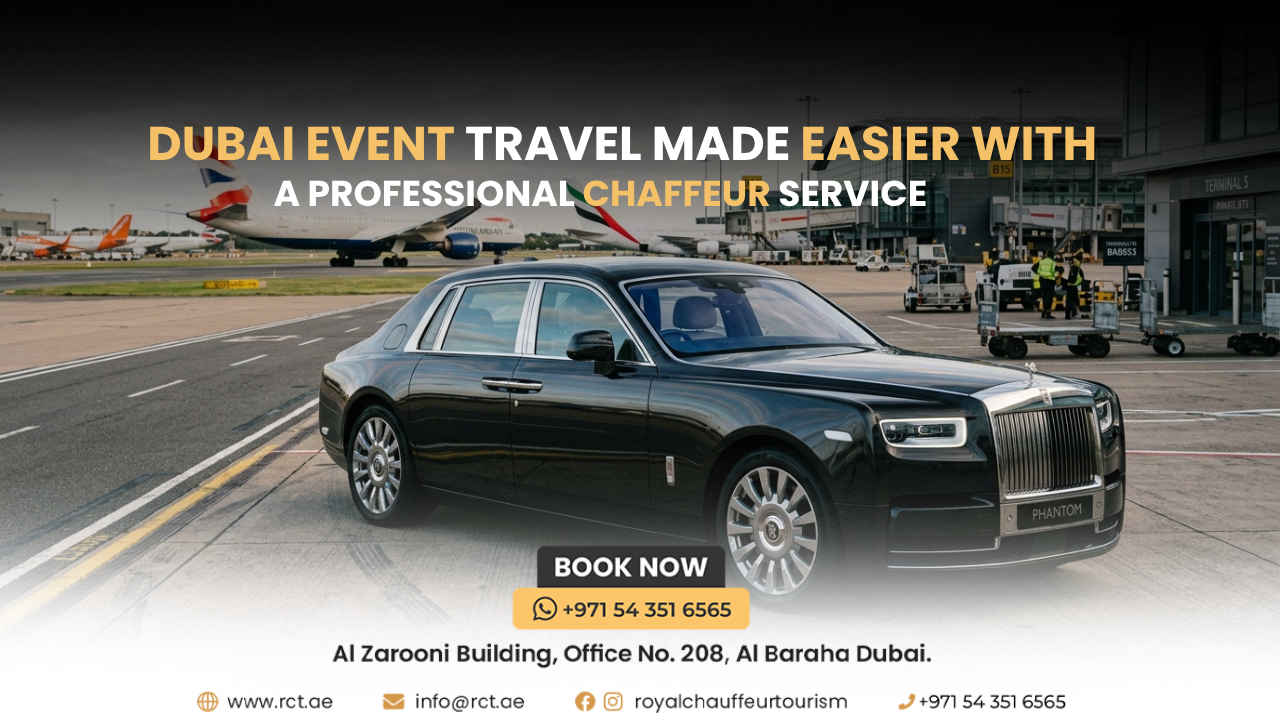 Dubai Event Travel Made Easier With a Professional Chauffeur Service