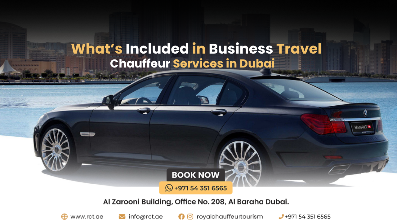 What’s Included in Business Travel Chauffeur Services in Dubai