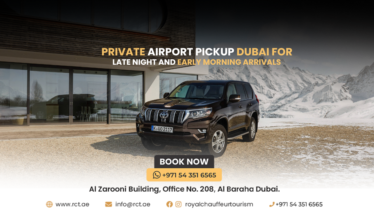 Private Airport Pickup Dubai for Late Night and Early Morning Arrivals