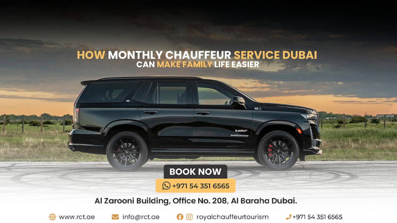 How Monthly Chauffeur Service Dubai Can Make Family Life Easier