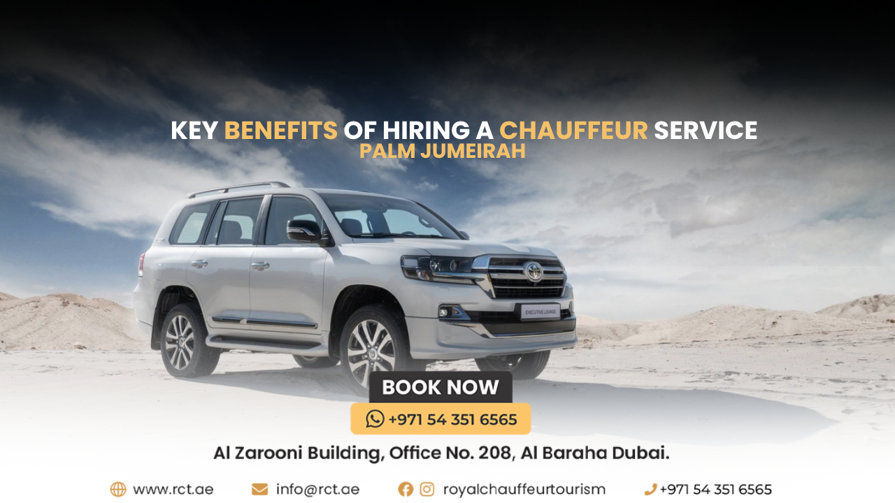 Key Benefits of Hiring a Chauffeur Service Palm Jumeirah